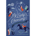 My Lady's Choosing: An Interactive Romance Novel