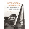 International Departures: Art in India After Independence