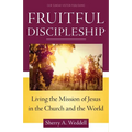 Fruitful Discipleship: Living the Mission of Jesus in the Church and the World