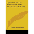 Legislation For The Protection Of Birds: Other Than Game Birds (1900)
