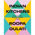 Indian Kitchens: Treasured Family Recipes from Across the Land
