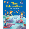 Thai Celebrations for Children: Festivals, Holidays and Traditions