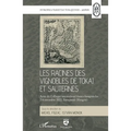Les racines des vignobles de Tokaj et Sauternes: Les racines des vignobles de Tokaj et Sauternes. Actes du Colloque international franco-hongrois les