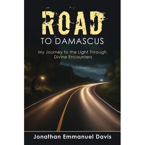 Road to Damascus: My Journey to the Light through Divine Encounters