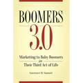 Boomers 3.0: Marketing to Baby Boomers in Their Third Act of Life