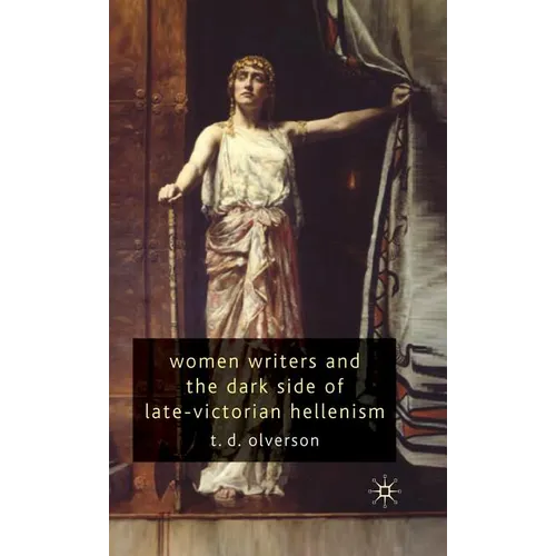 Women Writers and the Dark Side of Late-Victorian Hellenism