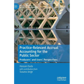 Practice-Relevant Accrual Accounting for the Public Sector: Producers' and Users' Perspectives