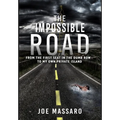 The Impossible Road: From The First Seat In The Dumb Row To My Own Private Island