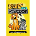 Fluff and Robo Dog: (Fluff and Robo Dog- Dyslexia-Friendly, Funny, Illustrated Chapter Books for Kids)