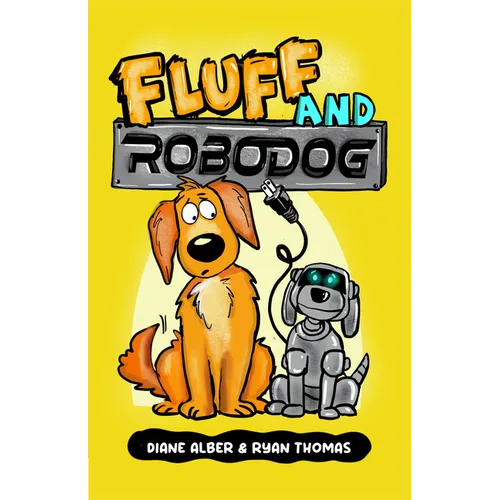 Fluff and Robo Dog: (Fluff and Robo Dog- Dyslexia-Friendly, Funny, Illustrated Chapter Books for Kids)