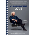 When Business Is Love: The Spirit of Hästens--At Work, at Play, and Everywhere in Your Life
