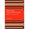 Minister Without Portfolio: Memoir of a Reluctant Exile