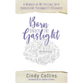 Born Under the Gaslight: A Memoir of My Descent Into Borderline Personality Disorder