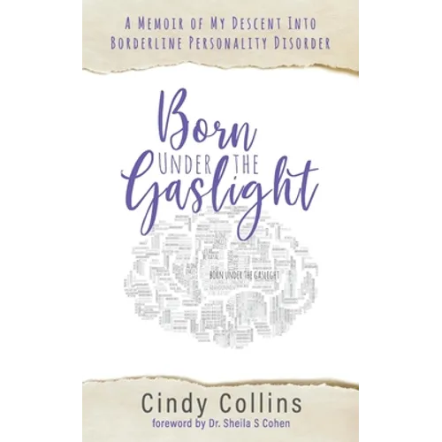 Born Under the Gaslight: A Memoir of My Descent Into Borderline Personality Disorder