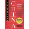 The Story of China: The Epic History of a World Power from the Middle Kingdom to Mao and the China Dream