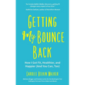 Getting My Bounce Back: How I Got Fit, Healthier, and Happier (and You Can, Too) (Adversity Book, Healthy Aging, Running, Weight Loss, for Fans of Min