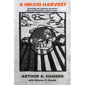 A Nikkei Harvest: Reviewing the Japanese American Historical Experience and Its Legacy