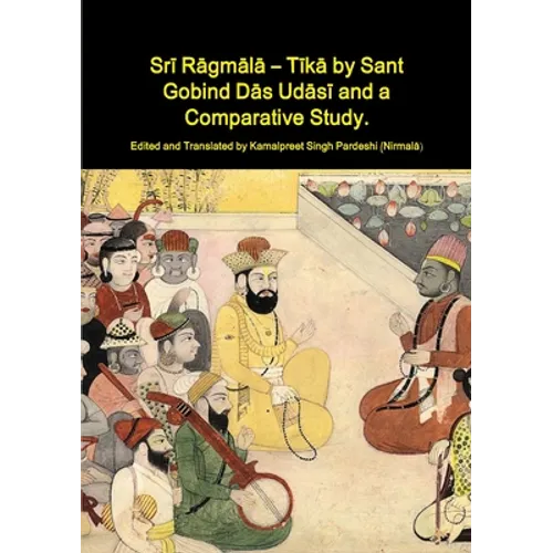 Srī Rāgmālā - Tīkā by Sant Gobind Dās Udāsī and a Comparative Study.