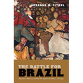 The Battle for Brazil: Resistance, Renewal, and the War Against the Dutch, 1580-1654