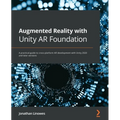 Augmented Reality with Unity AR Foundation: A practical guide to cross-platform AR development with Unity 2020 and later versions