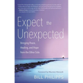 Expect the Unexpected: Bringing Peace, Healing, and Hope from the Other Side