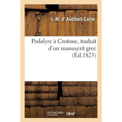 Podalyre À Crotone, Traduit d'Un Manuscrit Grec