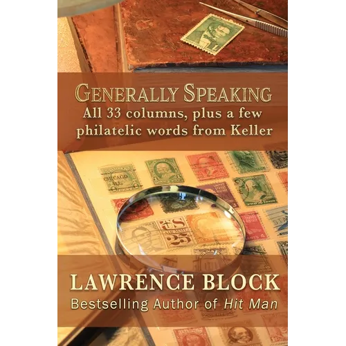 Generally Speaking: All 33 columns, plus a few philatelic words from Keller