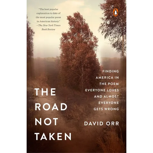 The Road Not Taken: Finding America in the Poem Everyone Loves and Almost Everyone Gets Wrong