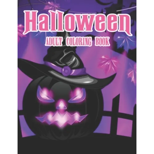 Halloween Adult Coloring Book: New and Expanded Edition, 40 Unique Designs, Jack-o-Lanterns, Witches, Haunted Houses, and More