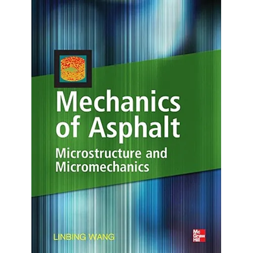 Mechanics of Asphalt: Microstructure and Micromechanics: Microstructure and Micromechanics