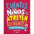 Cuentos Para Niños Que Se Atreven a Ser Diferentes 2 / Stories for Boys Who Dare to Be Different 2 = Stories for Boys Who Dare to Be Different 2