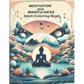Meditation and Mindfullness: Adult Coloring Book