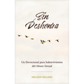 Sin Deshonra: Un Devocional Para Sobrevivientes del Abuso Sexual