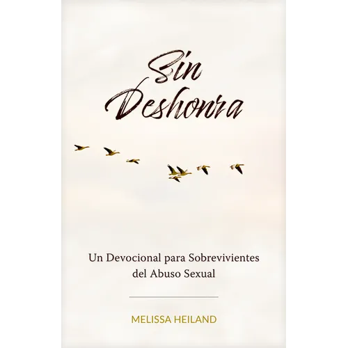 Sin Deshonra: Un Devocional Para Sobrevivientes del Abuso Sexual