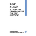 LISP Lore: A Guide to Programming the LISP Machine