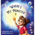 Where's My Monster?: An Empowering Bedtime Story for Children of all Ages