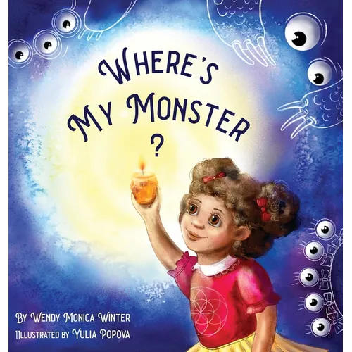 Where's My Monster?: An Empowering Bedtime Story for Children of all Ages