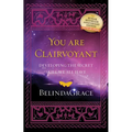 You Are Clairvoyant: Developing the Secret Skill We All Have