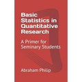 Basic Statistics in Quantitative Research: A Primer for Seminary Students
