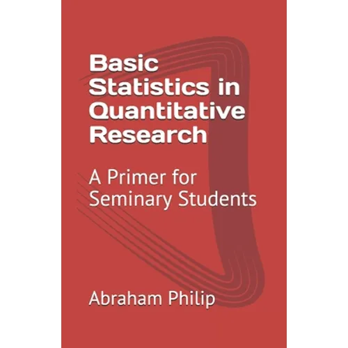 Basic Statistics in Quantitative Research: A Primer for Seminary Students