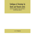 Catalogue Of Drawings By Dutch And Flemish Artists, Preserved In The Department Of Prints And Drawings In The British Museum (Volume V)