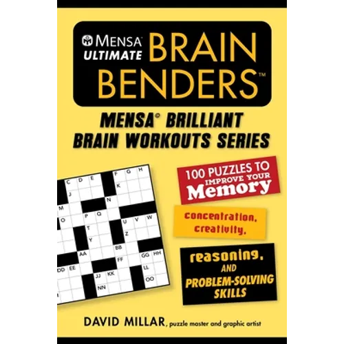 Mensa(r) Ultimate Brain Benders: 100 Puzzles to Improve Your Memory, Concentration, Creativity, Reasoning, and Problem-Solving Skills