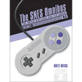 The Snes Omnibus: The Super Nintendo and Its Games, Vol. 2 (N-Z)