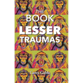 The Book Of Lesser Traumas
