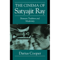 The Cinema of Satyajit Ray: Between Tradition and Modernity