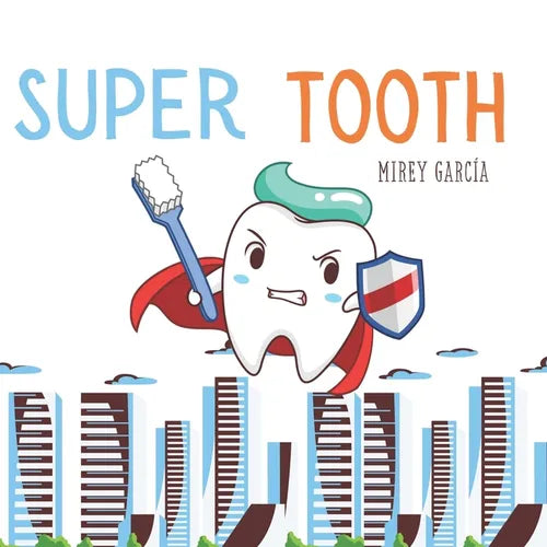 "Super Tooth: From Tooth to Super Tooth" English Version: A Dental Story to Help Children Take Care of and Brush Their Teeth