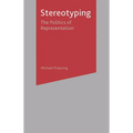 Stereotyping: The Politics of Representation