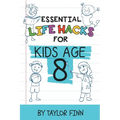 Essential Life Hacks for Kids Age 8