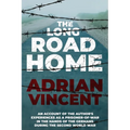 The Long Road Home: An account of the author's experiences as a prisoner-of-war in the hands of the Germans during the Second World War