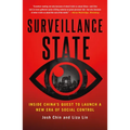Surveillance State: Inside China's Quest to Launch a New Era of Social Control